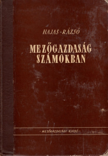 Mezőgazdaság számokban - Dr. Hajas József-Dr. Rázsó Imre