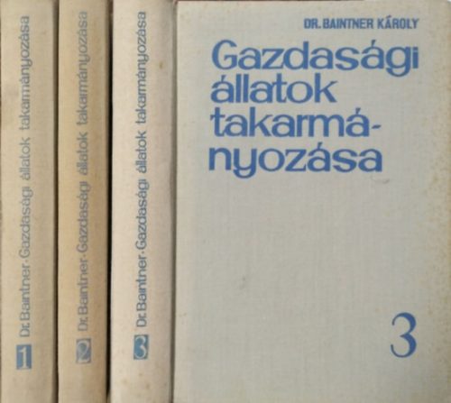 Gazdasági állatok takarmányozása I-III. - Dr. Baintner Károly