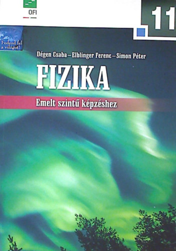 Fizika 11 - Emelt szintű képzéshez - Dégen Csaba-Elblinger Ferenc-Simon Péter