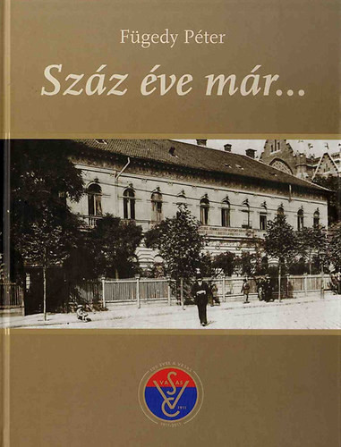 Száz éve már... 100 éves a VASAS - 1911-2011 - Fügedy Péter