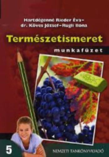 Természetismeret munkafüzet 5. osztály - Csákány Antalné-Hartdégenné Rieder Éva-Rugli Ilona