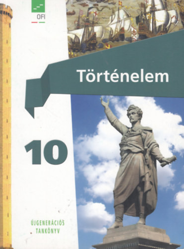 Történelem tankönyv 10. (Újgenerációs tankönyv) - Borhegyi Péter (tananyagfejlesztő)