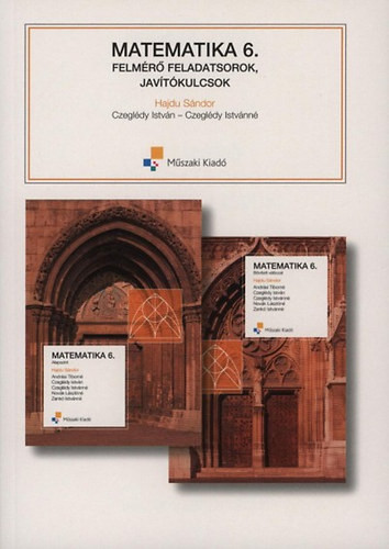 Matematika 6 Felmérő feladatsorok, javítókulcsok A, B változat, tanári - Czeglédy Istvánné; Dr. Czeglédy István; Dr. Hajdu Sándor