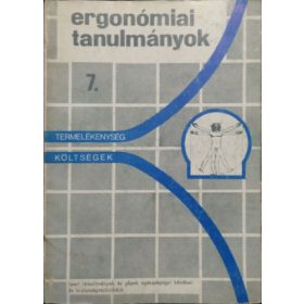   Ergonómiai Tanulmányok 7. - Ipari létesítmények és gépek egészségügyi kérdései és biztonságtechnikája - Fekete József (szerk.)