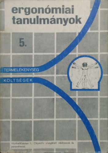 Ergonómiai Tanulmányok 5. - Munkalélektan I. - Objektív vizsgálati módszerek és paraméterek - Fekete József (szerk.)