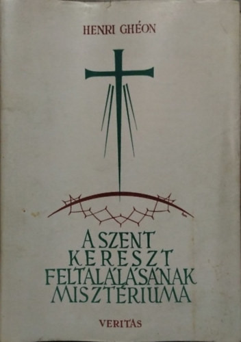 A Szent Kereszt feltalálásának misztériuma - Henri Ghéon