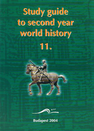 Study guide to second year world history for bilingual school students 11. - Czuczor Sándor (szerk.)