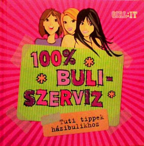 100 % Buliszervíz- Tuti tippek házibulikhoz - 