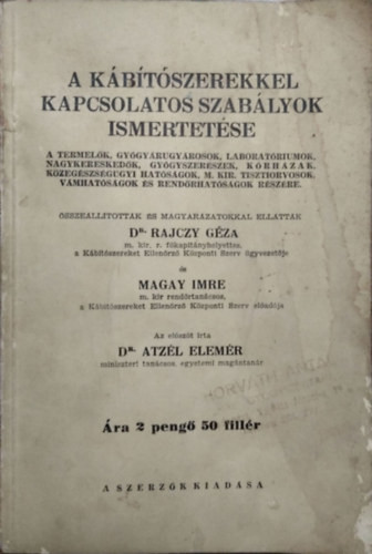 A kábítószerekkel kapcsolatos szabályok ismertetése - Dr. Rajczy Géza, Magay Imre, Dr. Atzél Elemér