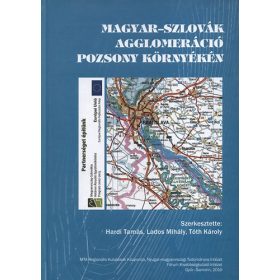   Magyar-szlovák agglomeráció Pozsony környékén - Hardi Tamás; Lados Mihály; Tóth Károly (szerk.)