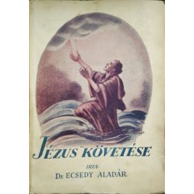 Jézus követése - Ecsedy Aladár dr.
