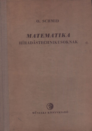 Matematika híradástechnikusoknak - Otto Schmid