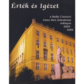   Érték és Igézet - A Budai Ciszterci Szent Imre Gimnázium évkönyve 2005-2006 -