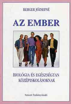 Az ember (biológia és egészségtan középiskolásoknak) - Berger Józsefné