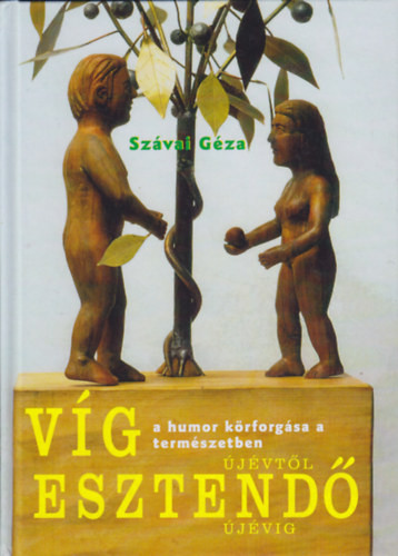 Víg esztendő - A humor körforgása a természetben Újévtől Újévig - Szávai Géza