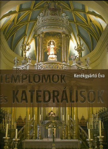 Templomok és katedrálisok - Kerékgyártó Éva