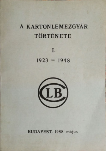 A Kartonlemezgyár története, I. - 1923-1948 - Mares Valéria - Karczag Gábor