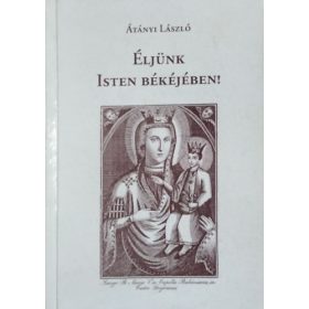 Éljünk Isten békéjében! - Átányi László