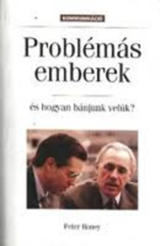 Problémás emberek- és hogyan bánjunk velük? - Peter Honey