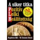 A siker titka - Pozitív Lelki Beállítottság - Clement W. Stone; Napoleon Hill