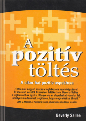 A pozitív töltés - A siker hat pozitív aspektusa - Beverly Sallee