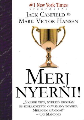 Merj nyerni! - Jack Canfield; Mark V. Hansen