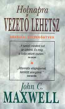 Holnapra vezető lehetsz - John C. Maxwell