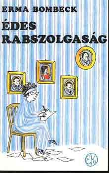 Édes rabszolgaság - Erma Bombeck