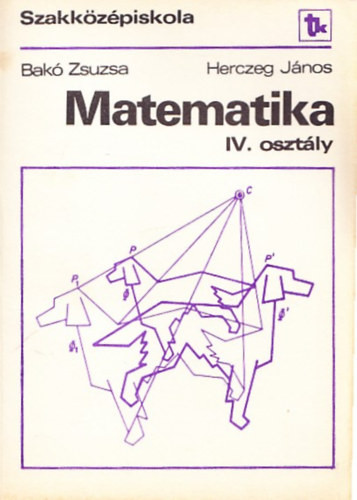 Matematika IV. osztály (Szakközépiskola) (A, B és D variáns) - Herczeg János