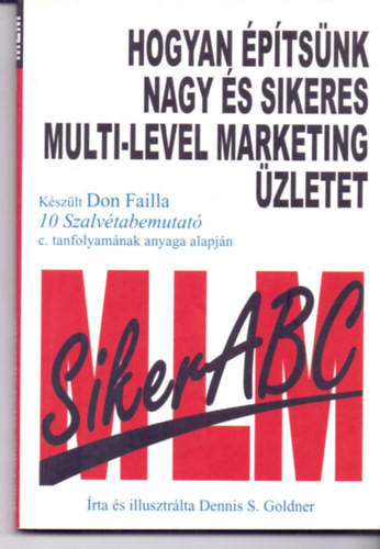 Hogyan építsünk nagy és sikeres multi-level marketing üzletet - Dennis S. Goldner