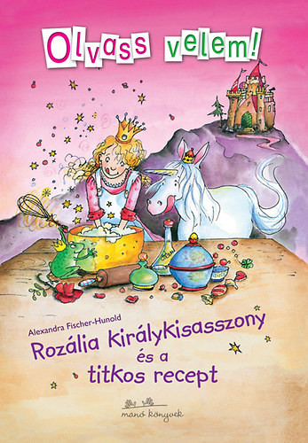 Rozália királykisasszony és a titkos recept - Alexandra Fischer-Hunold