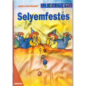   Selyemfestés (Színes ötletek) - Angelika és Gesa Massenkeil
