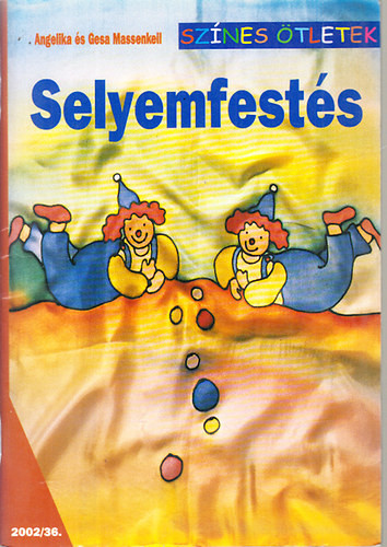 Selyemfestés (Színes ötletek) - Angelika és Gesa Massenkeil