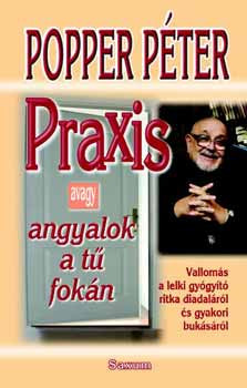 Praxis - avagy angyalok a tű fokán - Popper Péter