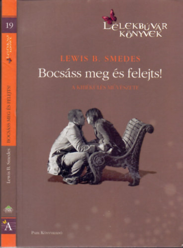 Bocsáss meg és felejts! - A kibékülés művészete - Lewis B. Smedes