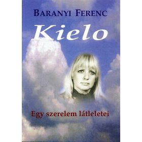 Kielo - Egy szerelem látleletei - Baranyi Ferenc