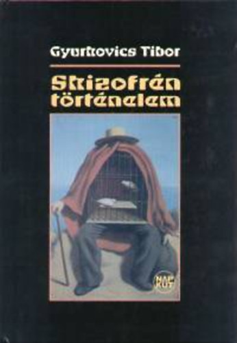 Skizofrén történelem - Gyurkovics Tibor