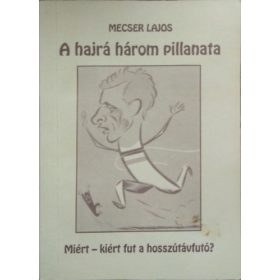   A hajrá három pillanata- Miért-kiért fut a hosszútávfutó? - Mecser Lajos