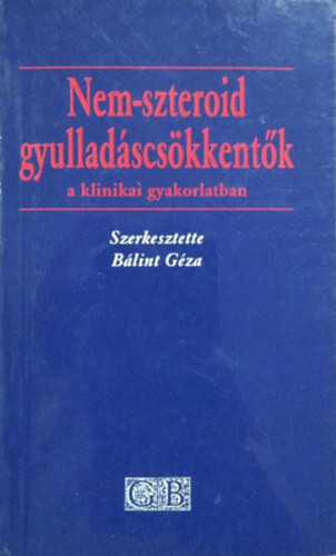 Nem-szteroid gyulladáscsökkentők a klinikai gyakorlatban - Bálint Géza (szerkesztette)