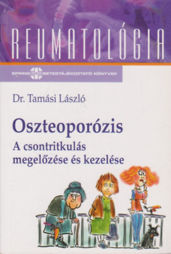 Oszteoporózis - A csontritkulás megelőzése és kezelése - Dr. Tamási László