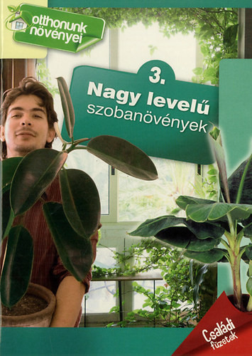 Nagy levelű szobanövények (Otthonunk növényei 3.) - 