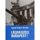 Légiveszély, Budapest! - Gosztonyi Péter