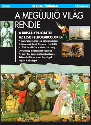 A megújuló világ rendje - A kristálypalotáktól az első felhőkarcolókig - (Új képes történelem) - Zuccarelli - Virgili - Cadié - Trocmé - Rapoport - Troubetzkoy