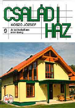 Családi ház 9.: A láthatatlan minőség - Kószó József