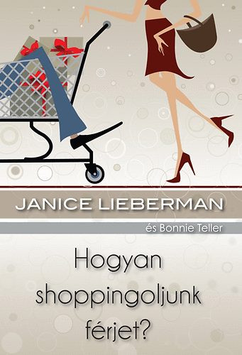 Hogyan shoppingoljunk férjet? - Janice Lieberman