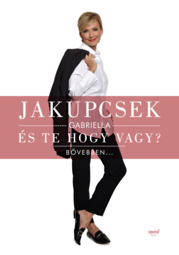 És te hogy vagy? - Jakupcsek Gabriella