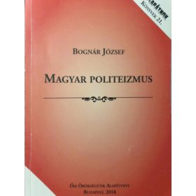 Magyar Politeizmus - Bognár József