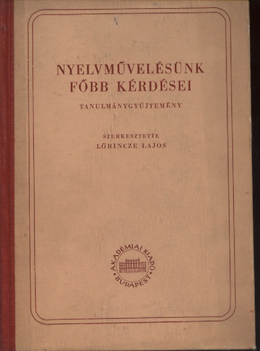 Nyelvművelésünk főbb kérdései - Lőrincze Lajos szerk.