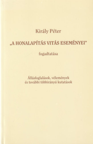 "A honalapítás vitás eseményei" fogadtatása - Király Péter