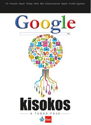 Google Kisokos - A Tudás fája - Miha Mazzini; Gilicze Bálint